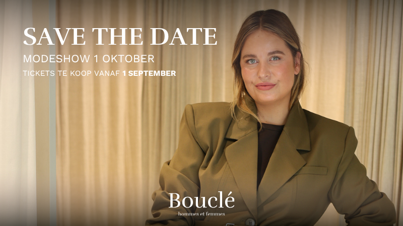 Save the date: Bouclé modeshow 1 oktober. Tickets te koop vanaf 1 september.